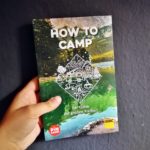 How to Camp – der Guide zur großen Freiheit